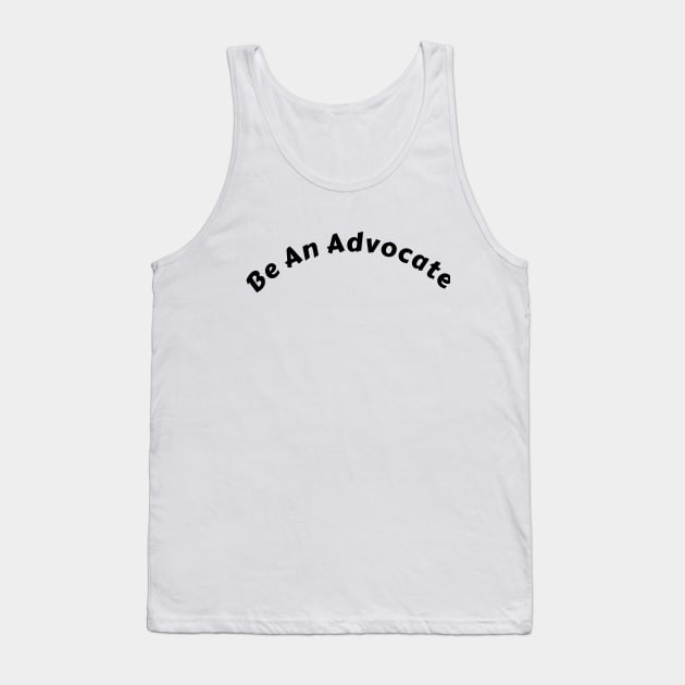 "Positive Vibes with "Be An Advocate" Shirt: Spark Change and Inspire Greatness" Tank Top by aim apparel